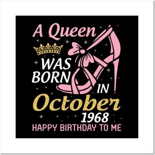 A Queen Was Born In October 1968 Happy Birthday To Me You Nana Mom Aunt Sister Wife 52 Years Old Posters and Art